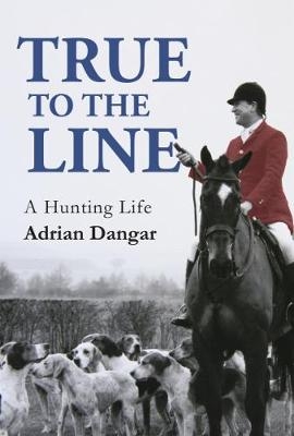 True to the Line - Adrian Dangar