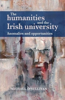 The Humanities and the Irish University - Michael O'Sullivan