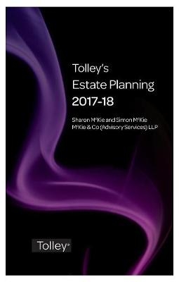 Tolley's Estate Planning 2017-18 - Sharon McKie, Simon McKie