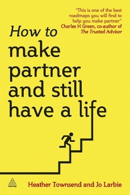 How to Make Partner and Still Have a Life - Heather Townsend, Jo Larbie