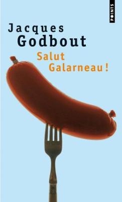 Salut Galarneau! - Jacques Godbout