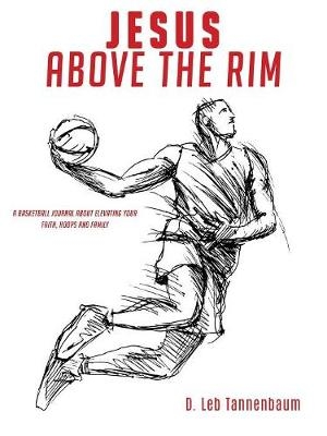 Jesus, Above the Rim - D Leb Tannenbaum