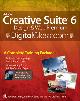 Adobe Creative Suite 6 Design & Web Premium Digital Classroom - Jennifer Smith, Jeremy Osborn,  AGI Creative Team