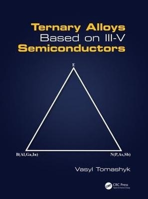 Ternary Alloys Based on III-V Semiconductors - Vasyl Tomashyk