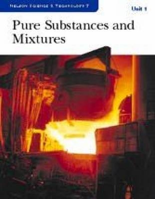 Science and Technology 7 - Unit 1: Pure Substances Student Book - Ted Gibb