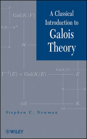 A Classical Introduction to Galois Theory - Stephen C. Newman