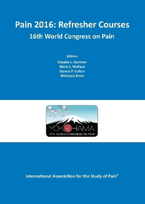 Pain 2016 Refresher Courses: 16th World Congress on Pain - Claudia L Sommer, Mark S. Wallace, Steven P. Cohen, Michaela Kress