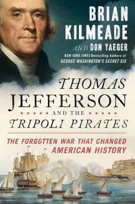 Thomas Jefferson and the Tripoli Pirates - Brian Kilmeade, Don Yaeger