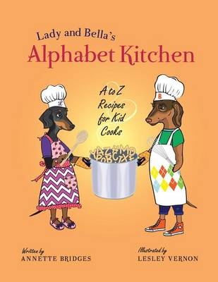 Lady and Bella's Alphabet Kitchen - Annette Bridges