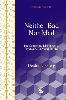 Neither Bad Nor Mad - Deidre Greig