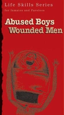 Abused Boys Wounded Men - Earnie Larsen