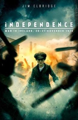 Independence: War in Ireland, 20 - 21 November 1920 - Jim Eldridge