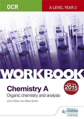 OCR A-Level Year 2 Chemistry A Workbook: Organic chemistry and analysis - John Older, Mike Smith