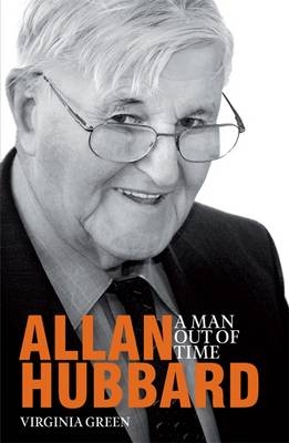 Allan Hubbard: A Man Out of Time - Virginia Green