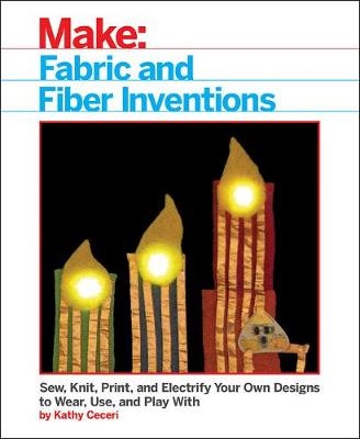 Fabric and Fiber Inventions - Kathy Ceceri