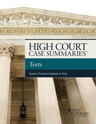 High Court Cases Summaries, Torts Keyed to Prosser - Publisher's Editorial Staff