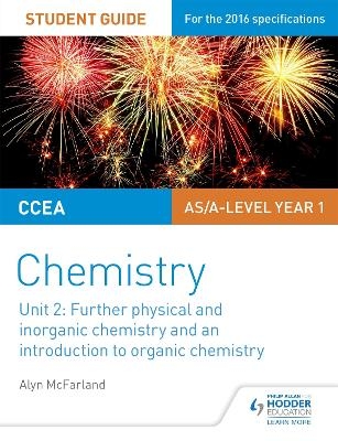 CCEA AS Unit 2 Chemistry Student Guide: Further Physical and Inorganic Chemistry and an Introduction to Organic Chemistry - Alyn G. Mcfarland