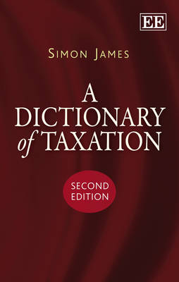 A Dictionary of Taxation, Second Edition - Simon James