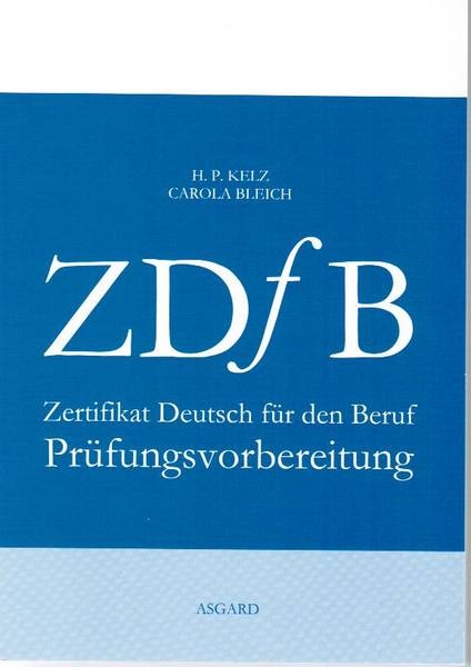 Zertifikat Deutsch für den Beruf - Carola Bleich, Heinrich P. Kelz