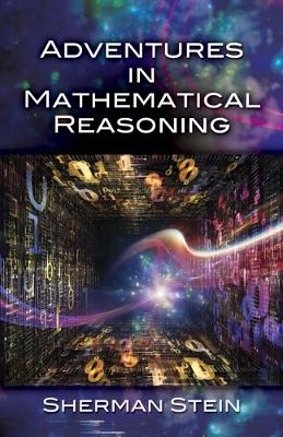 Adventures in Mathematical Reasoning - Sherman Stein