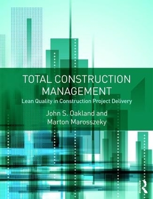 Total Construction Management - John S. Oakland, Marton Marosszeky