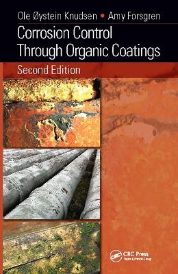 Corrosion Control Through Organic Coatings - Ole Øystein Knudsen, Amy Forsgren