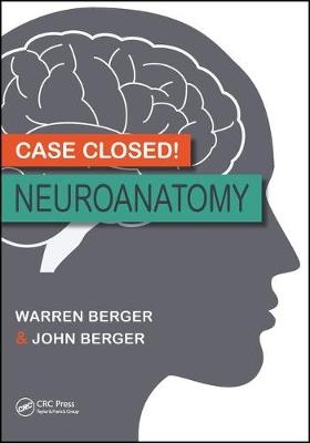 Case Closed! Neuroanatomy - Warren Berger, John Berger