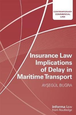 Insurance Law Implications of Delay in Maritime Transport - Aysegul Bugra