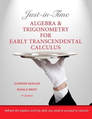 Just-in-Time Algebra and Trigonometry for Early Transcendentals Calculus - Guntram Mueller, Ronald Brent