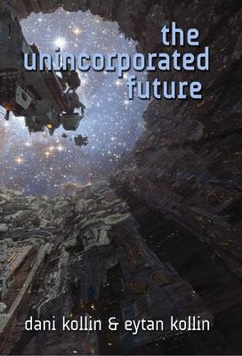 The Unincorporated Future - Dani Kollin, Eytan Kollin