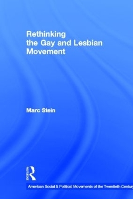 Rethinking the Gay and Lesbian Movement - Marc Stein