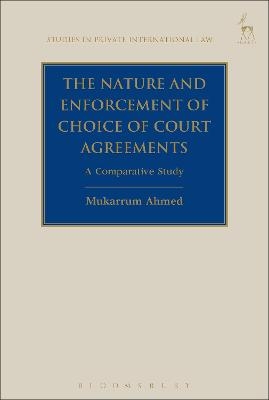 The Nature and Enforcement of Choice of Court Agreements - Mukarrum Ahmed