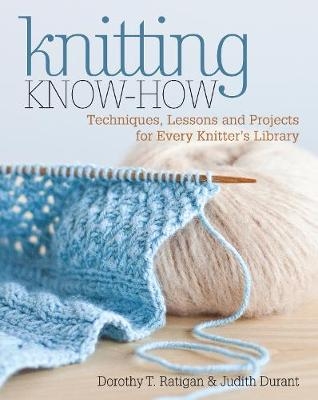 Knitting Know-How - Judith Durant, Dorothy T. Ratigan