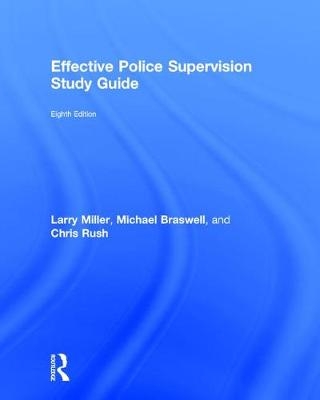 Effective Police Supervision Study Guide - Chris Rush Burkey, Larry S. Miller, Michael C. Braswell