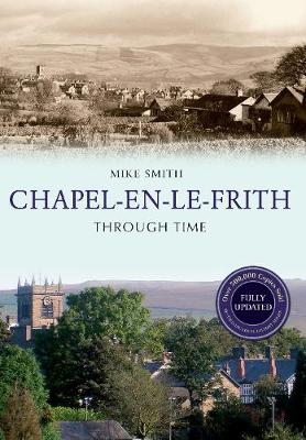 Chapel-en-le-Frith Through Time Revised Edition - Mike Smith