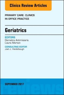 Geriatrics, An Issue of Primary Care: Clinics in Office Practice - Demetra Antimisiaris, Laura Morton