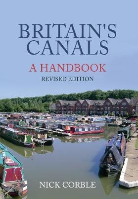 Britain's Canals: A Handbook Revised Edition - Nick Corble