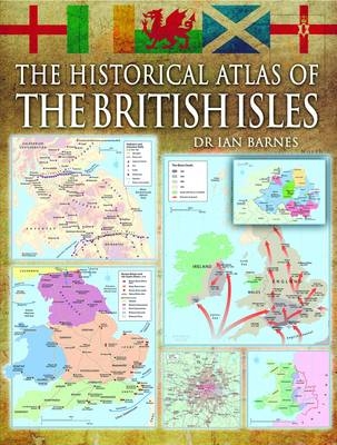 Historical Atlas of the British Isles - Ian Barnes