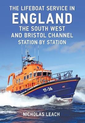 The Lifeboat Service in England: The South West and Bristol Channel - Nicholas Leach