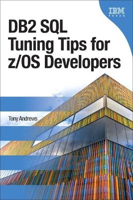 DB2 SQL Tuning Tips for z/OS Developers - Tony Andrews