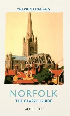 The King's England: Norfolk - Arthur Mee