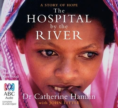 The Hospital By the River - Catherine Hamlin