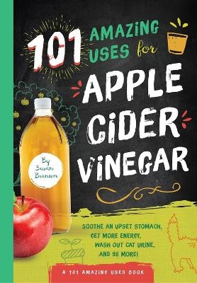 101 Amazing Uses for Apple Cider Vinegar - Susan Branson