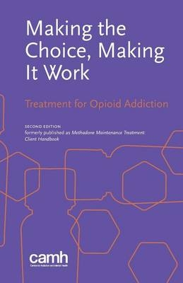 Making the Choice, Making it Work -  Centre for Addiction and Mental Health