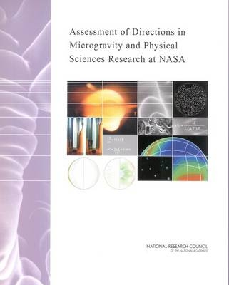 Assessment of Directions in Microgravity and Physical Sciences Research at NASA -  Committee on Microgravity Research,  Space Studies Board,  Division on Engineering and Physical Sciences,  National Research Council,  National Academy of Sciences