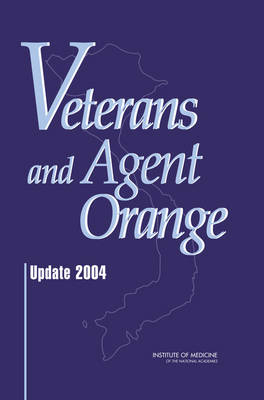 Veterans and Agent Orange -  Institute of Medicine,  Board on Health Promotion and Disease Prevention,  Committee to Review the Health Effects in Vietnam Veterans of Exposure to Herbicides (Fifth Biennial Update)