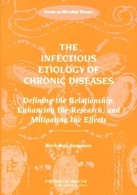 The Infectious Etiology of Chronic Diseases -  Forum on Microbial Threats