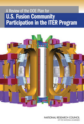 A Review of the DOE Plan for U.S. Fusion Community Participation in the ITER Program -  National Research Council,  Division on Engineering and Physical Sciences,  Board on Physics and Astronomy,  Plasma Science Committee,  Committee to Review the U.S. ITER Science Participation Planning Process