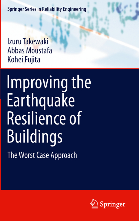 Improving the Earthquake Resilience of Buildings - Izuru Takewaki, Abbas Moustafa, Kohei Fujita