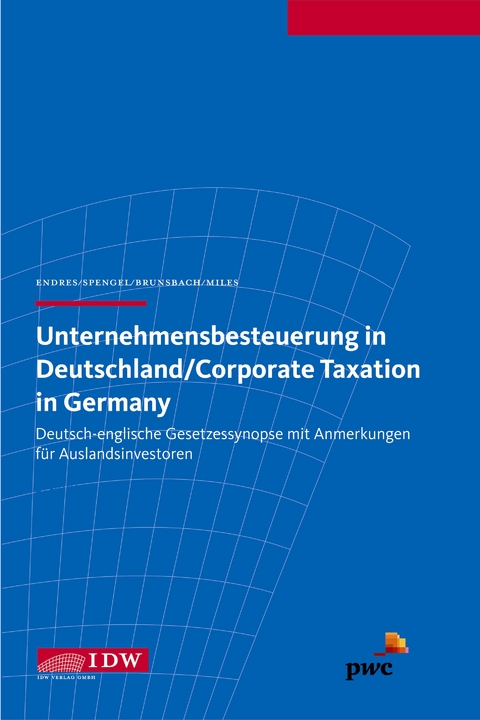 Unternehmensbesteuerung in Deutschland/Corporate Taxation in Germany - Dieter Endres, Christoph Spengel, Stefan Brunsbach, Andrew Miles